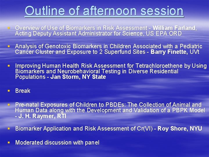 Outline of afternoon session § Overview of Use of Biomarkers in Risk Assessment -