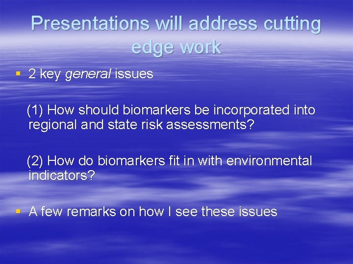 Presentations will address cutting edge work § 2 key general issues (1) How should