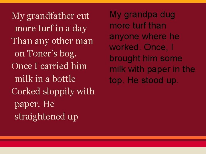 My grandfather cut more turf in a day Than any other man on Toner’s