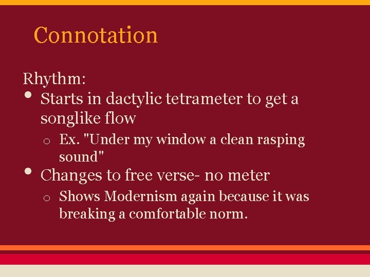 Connotation Rhythm: Starts in dactylic tetrameter to get a songlike flow • o Ex.