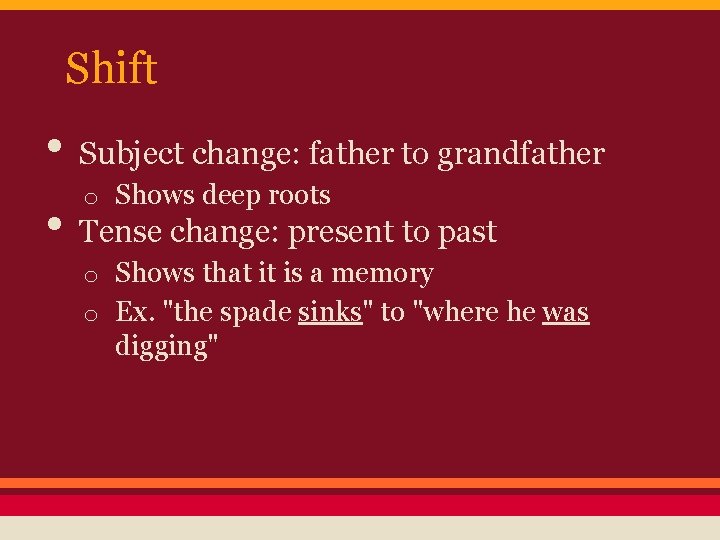 Shift • Subject change: father to grandfather o Shows deep roots • Tense change: