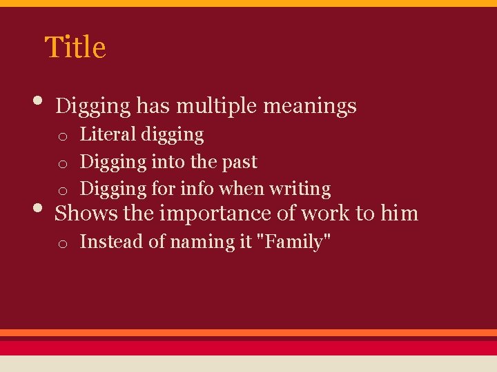 Title • Digging has multiple meanings o Literal digging o Digging into the past