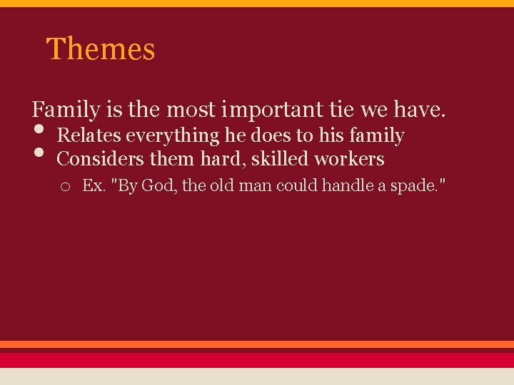 Themes Family is the most important tie we have. • Relates everything he does