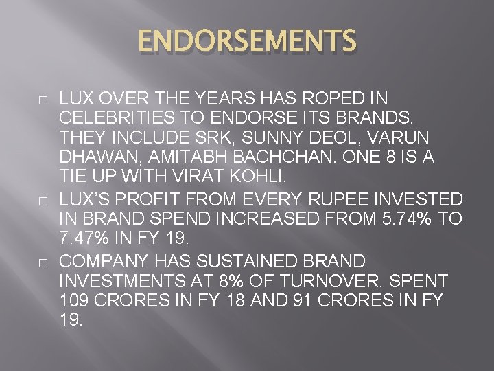 ENDORSEMENTS � � � LUX OVER THE YEARS HAS ROPED IN CELEBRITIES TO ENDORSE
