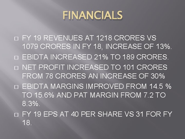 FINANCIALS � � � FY 19 REVENUES AT 1218 CRORES VS 1079 CRORES IN