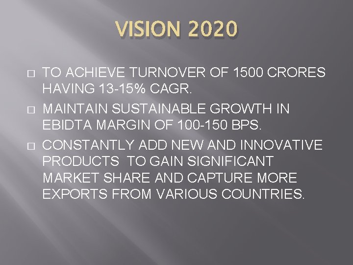 VISION 2020 � � � TO ACHIEVE TURNOVER OF 1500 CRORES HAVING 13 -15%