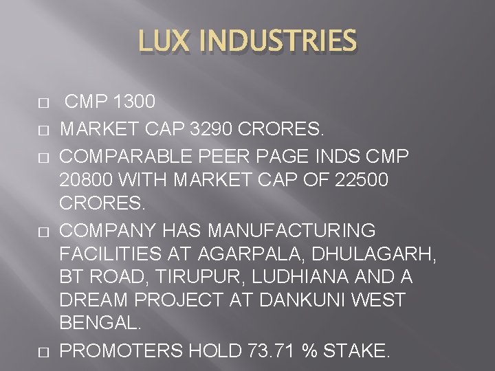 LUX INDUSTRIES � � � CMP 1300 MARKET CAP 3290 CRORES. COMPARABLE PEER PAGE