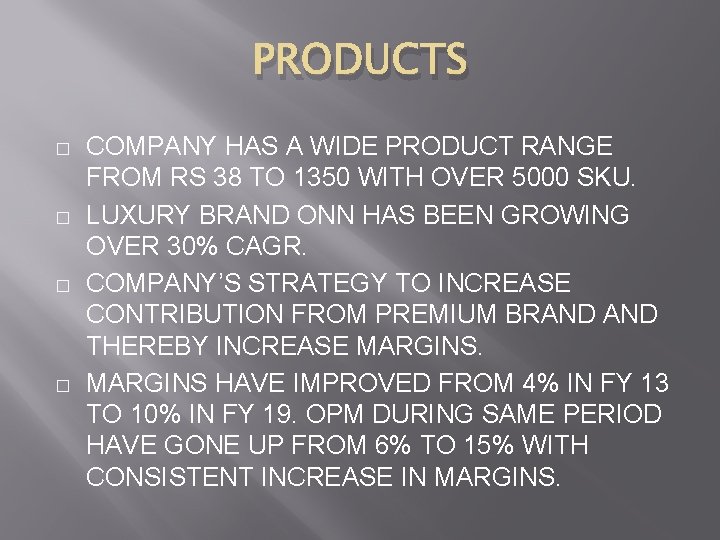 PRODUCTS � � COMPANY HAS A WIDE PRODUCT RANGE FROM RS 38 TO 1350