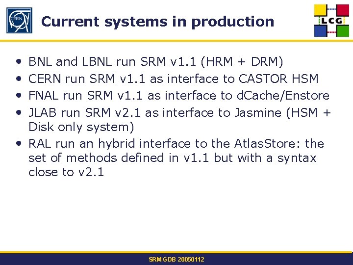 Current systems in production • • BNL and LBNL run SRM v 1. 1