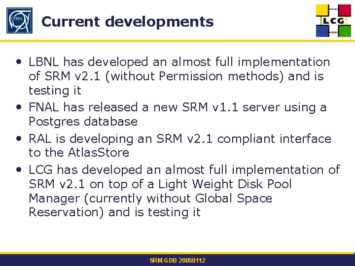 Current developments • LBNL has developed an almost full implementation of SRM v 2.