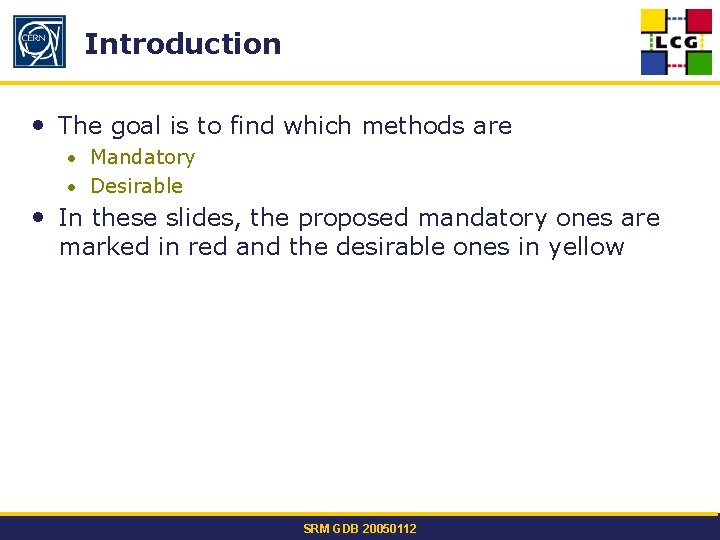 Introduction • The goal is to find which methods are • Mandatory • Desirable
