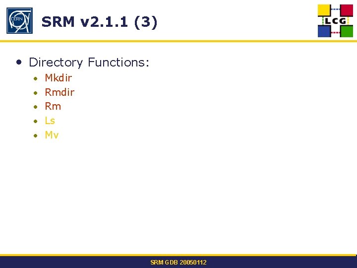 SRM v 2. 1. 1 (3) • Directory Functions: • Mkdir • Rm •