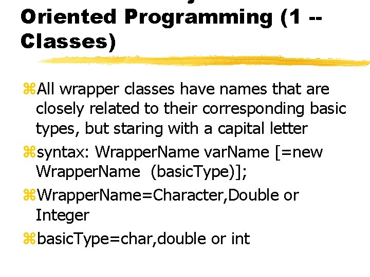 Oriented Programming (1 -Classes) z. All wrapper classes have names that are closely related