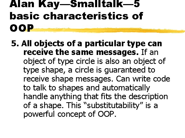 Alan Kay—Smalltalk— 5 basic characteristics of OOP 5. All objects of a particular type