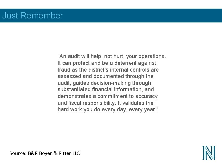 Just Remember “An audit will help, not hurt, your operations. It can protect and