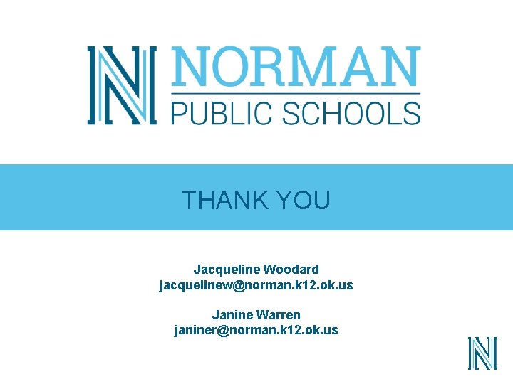 THANK YOU Jacqueline Woodard jacquelinew@norman. k 12. ok. us Janine Warren janiner@norman. k 12.