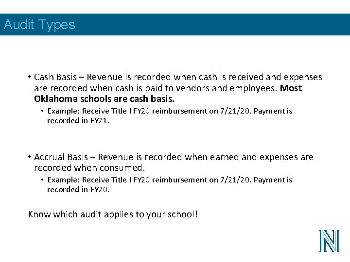 Audit Types • Cash Basis – Revenue is recorded when cash is received and