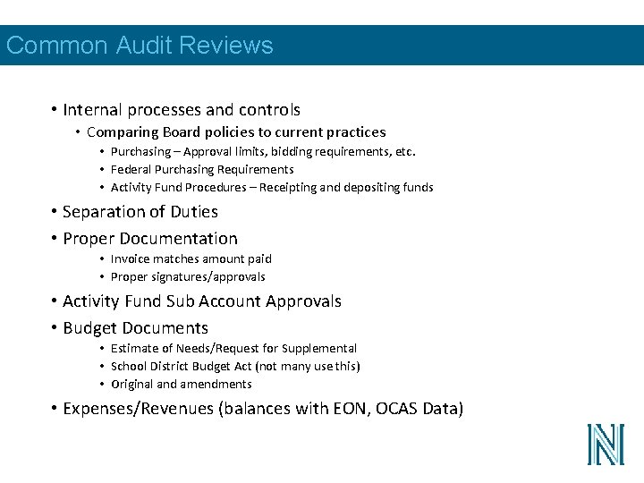 Common Audit Reviews • Internal processes and controls • Comparing Board policies to current