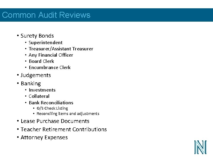 Common Audit Reviews • Surety Bonds • • • Superintendent Treasurer/Assistant Treasurer Any Financial