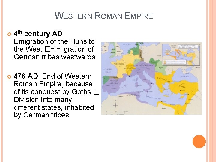 WESTERN ROMAN EMPIRE 4 th century AD Emigration of the Huns to the West