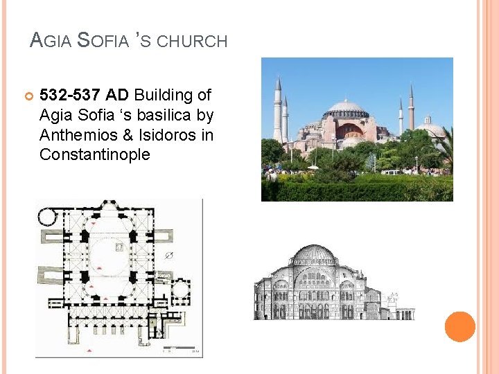 AGIA SOFIA ’S CHURCH 532 -537 AD Building of Agia Sofia ‘s basilica by