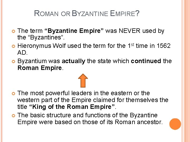 ROMAN OR BYZANTINE EMPIRE? The term “Byzantine Empire” was NEVER used by the “Byzantines”.