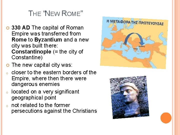THE “NEW ROME” o o o 330 AD The capital of Roman Empire was