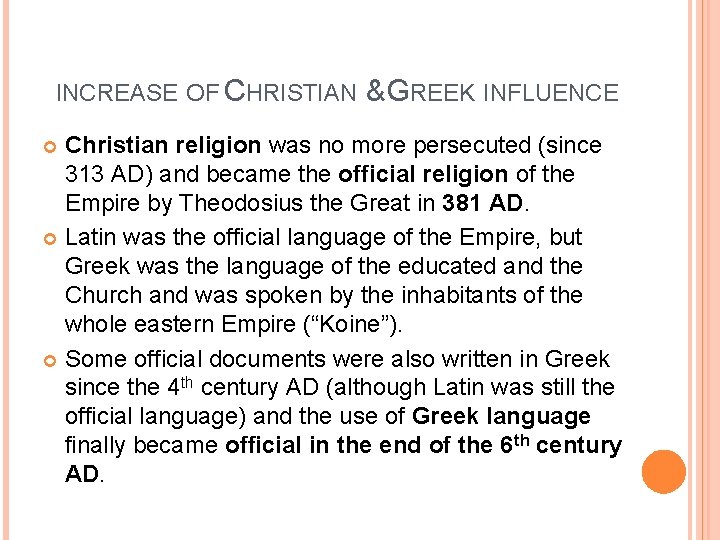 INCREASE OF CHRISTIAN & GREEK INFLUENCE Christian religion was no more persecuted (since 313