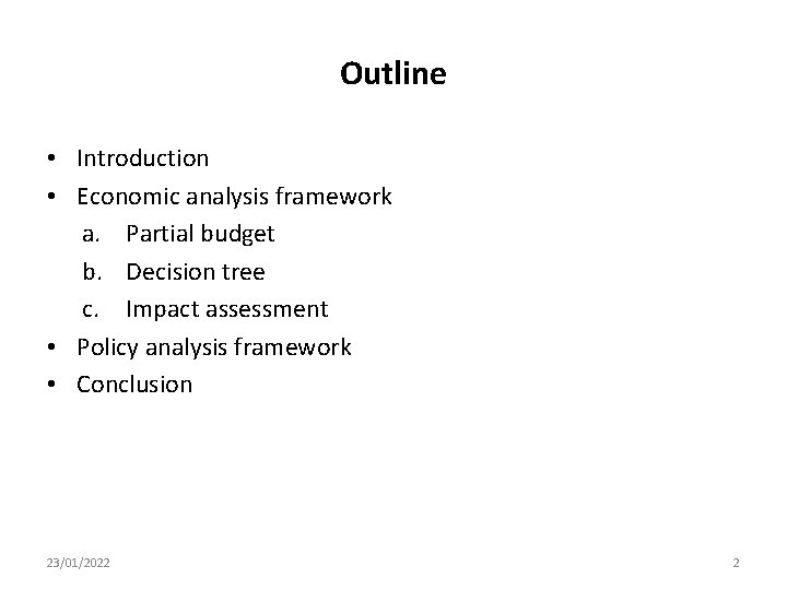 Outline • Introduction • Economic analysis framework a. Partial budget b. Decision tree c.