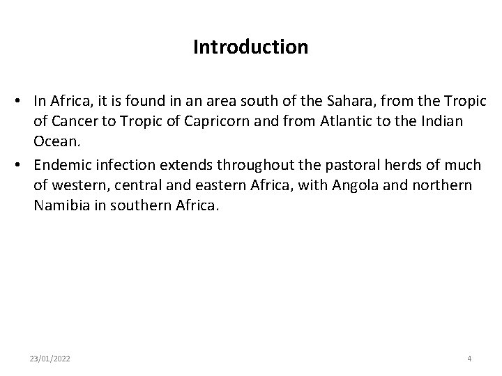 Introduction • In Africa, it is found in an area south of the Sahara,