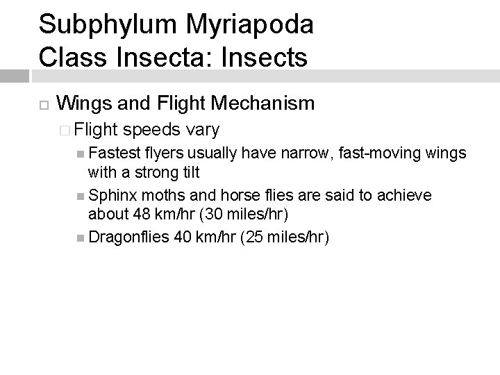 Subphylum Myriapoda Class Insecta: Insects Wings and Flight Mechanism � Flight speeds vary Fastest