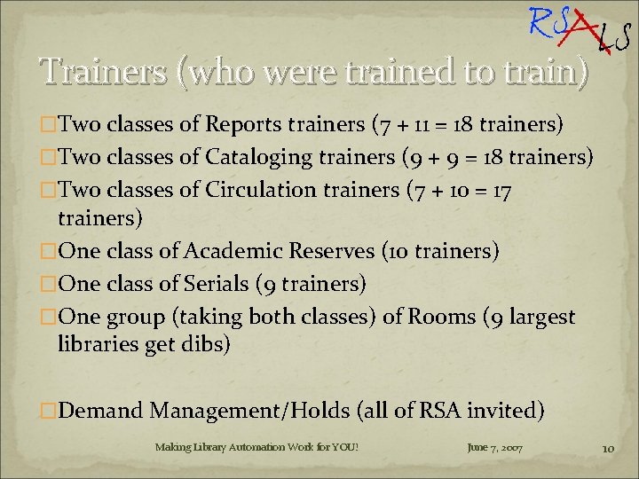 Trainers (who were trained to train) �Two classes of Reports trainers (7 + 11