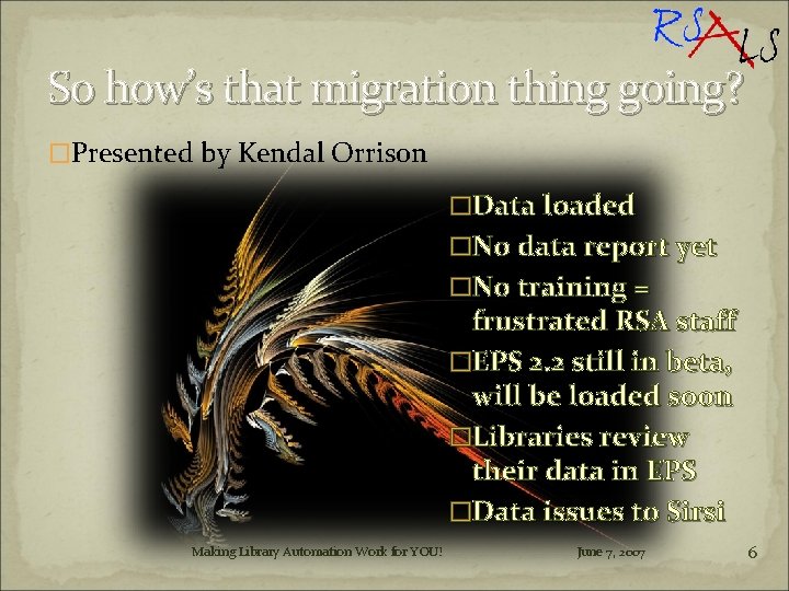So how’s that migration thing going? �Presented by Kendal Orrison �Data loaded �No data