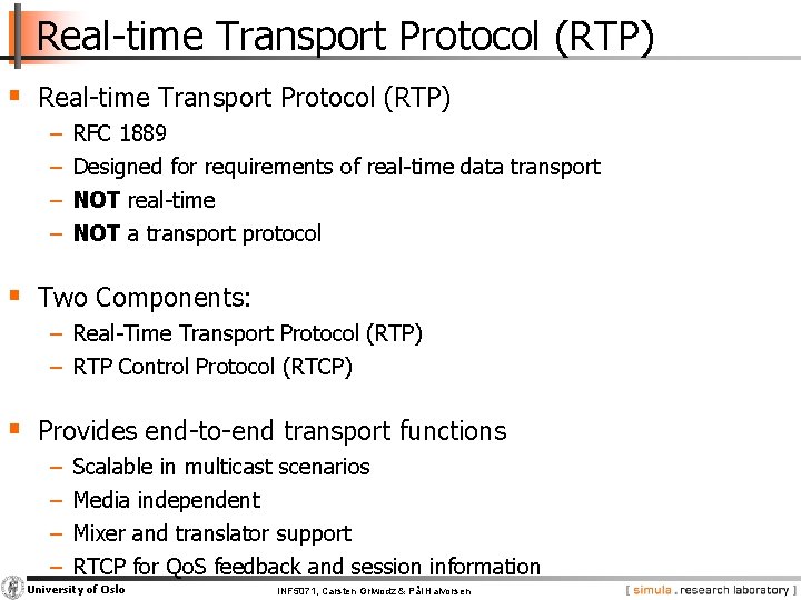 Real-time Transport Protocol (RTP) § Real-time Transport Protocol (RTP) − − RFC 1889 Designed