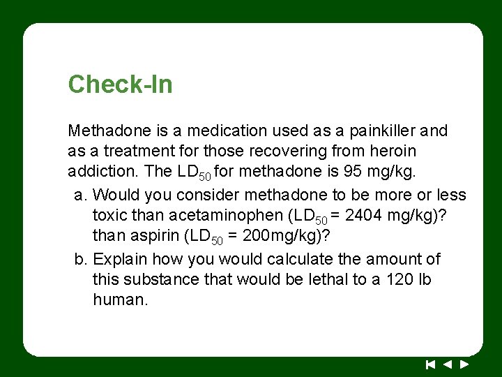 Check-In Methadone is a medication used as a painkiller and as a treatment for