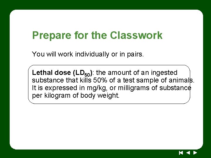 Prepare for the Classwork You will work individually or in pairs. Lethal dose (LD