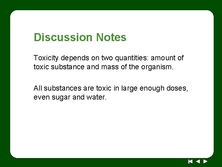 Discussion Notes Toxicity depends on two quantities: amount of toxic substance and mass of