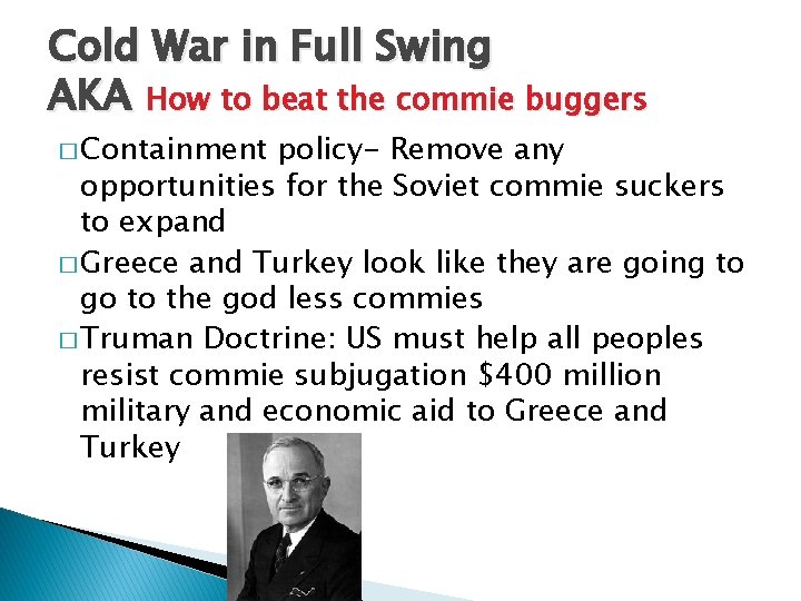 Cold War in Full Swing AKA How to beat the commie buggers � Containment