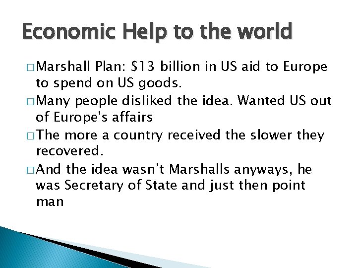 Economic Help to the world � Marshall Plan: $13 billion in US aid to