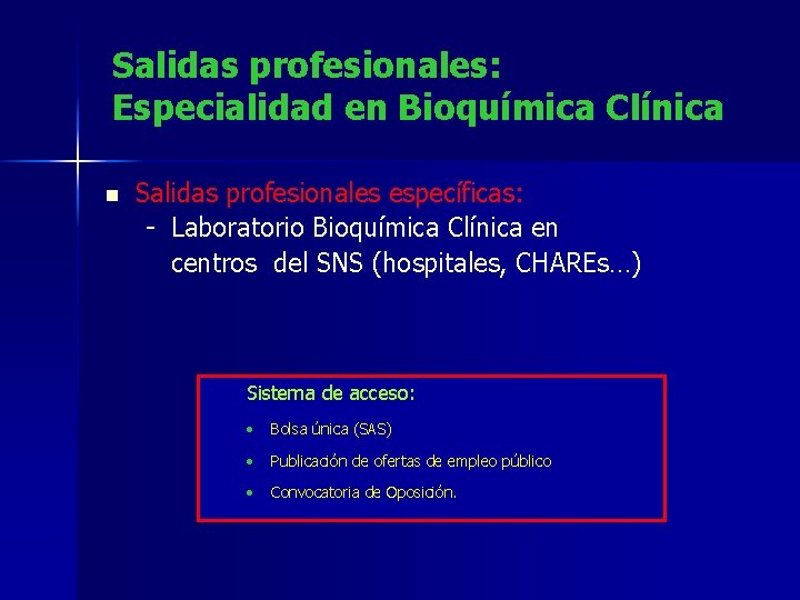 Salidas profesionales: Especialidad en Bioquímica Clínica n Salidas profesionales específicas: - Laboratorio Bioquímica Clínica