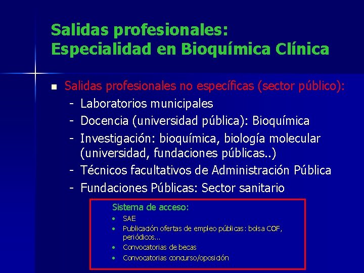 Salidas profesionales: Especialidad en Bioquímica Clínica n Salidas profesionales no específicas (sector público): -