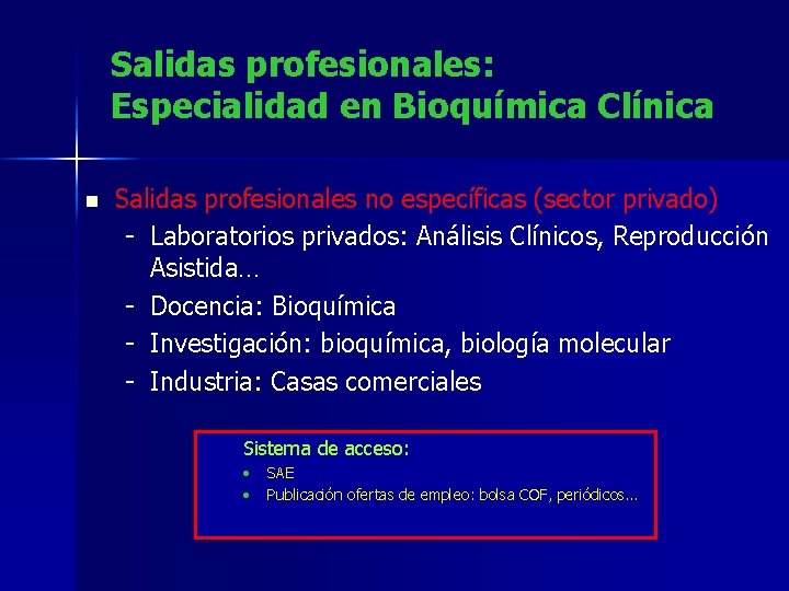 Salidas profesionales: Especialidad en Bioquímica Clínica n Salidas profesionales no específicas (sector privado) -