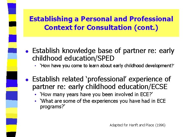 Establishing a Personal and Professional Context for Consultation (cont. ) l Establish knowledge base