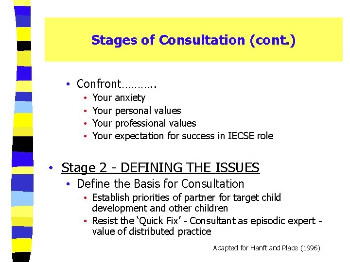 Stages of Consultation (cont. ) • Confront………. . • • Your anxiety personal values