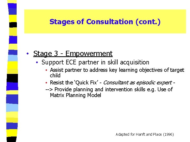 Stages of Consultation (cont. ) • Stage 3 - Empowerment • Support ECE partner