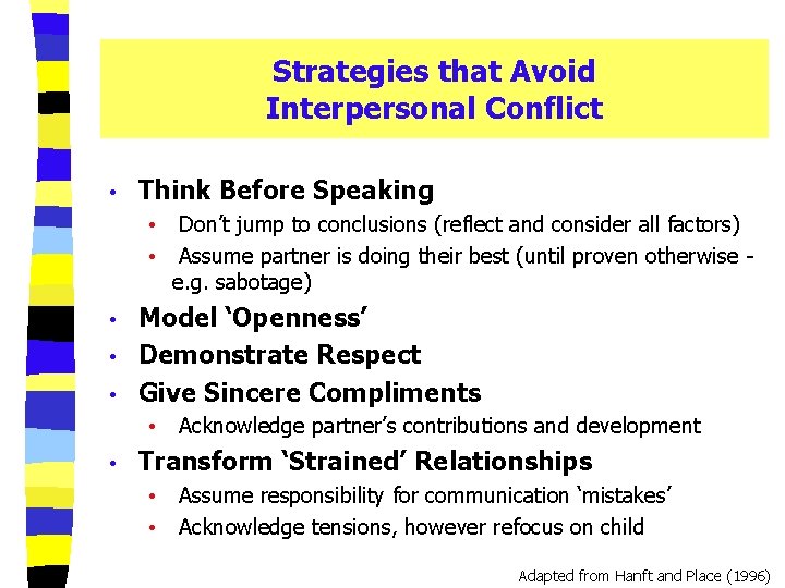 Strategies that Avoid Interpersonal Conflict • Think Before Speaking • • Don’t jump to