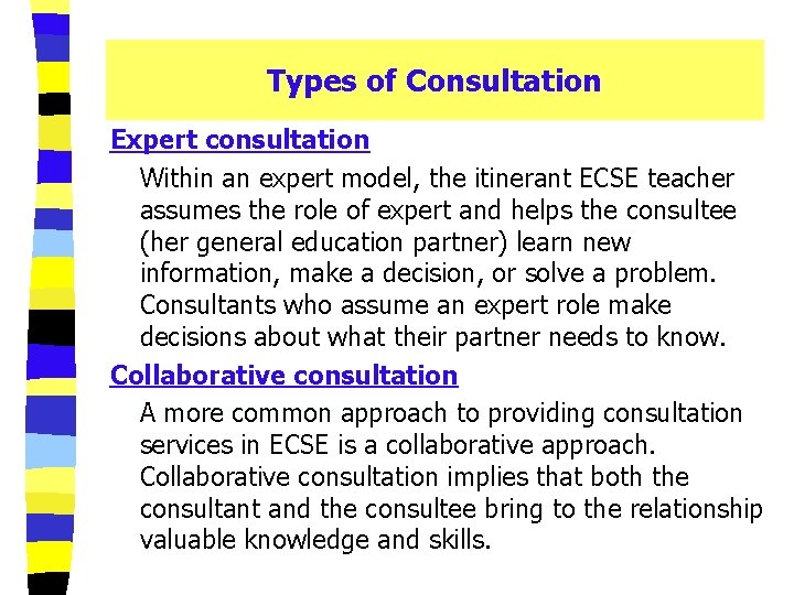 Types of Consultation Expert consultation Within an expert model, the itinerant ECSE teacher assumes