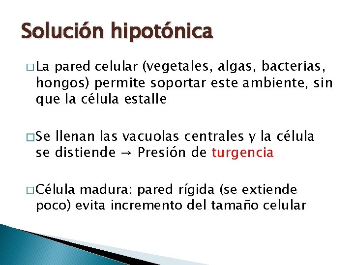 Solución hipotónica pared celular (vegetales, algas, bacterias, hongos) permite soportar este ambiente, sin que