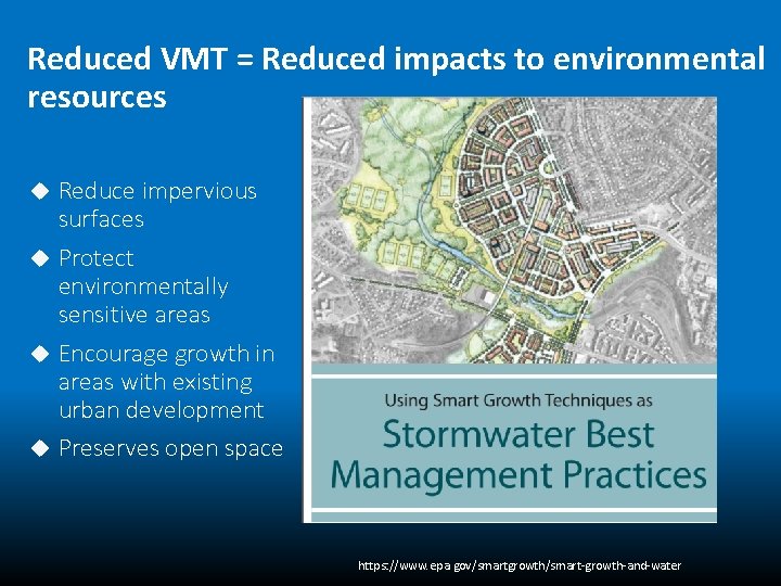 Reduced VMT = Reduced impacts to environmental resources Reduce impervious surfaces Protect environmentally sensitive
