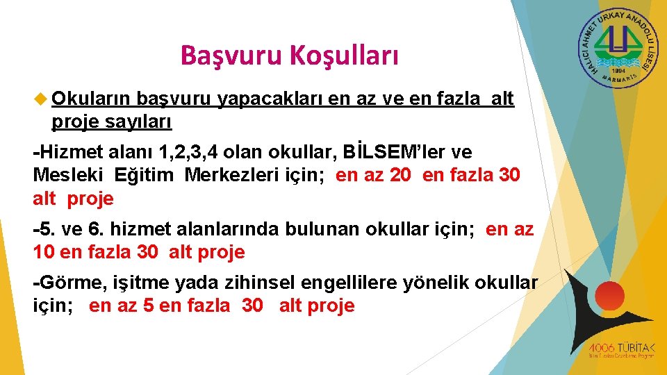 Başvuru Koşulları Okuların başvuru yapacakları en az ve en fazla alt proje sayıları -Hizmet